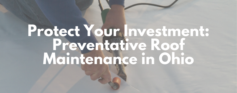 Preventative Roof Maintenance in Ohio