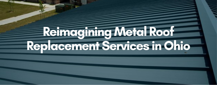 Metal Roof Replacement in Ohio