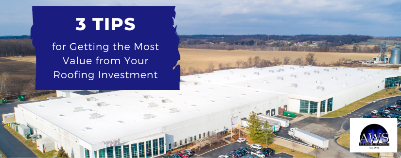 3 Tips for Getting the Most Value from Your Roofing Investment