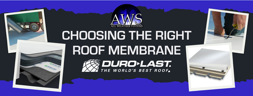 Roof installation materials with text reading 'AWS All Weather Systems, Choosing the Right Roof Membrane, Duro-Last. The World's Best Roof.'